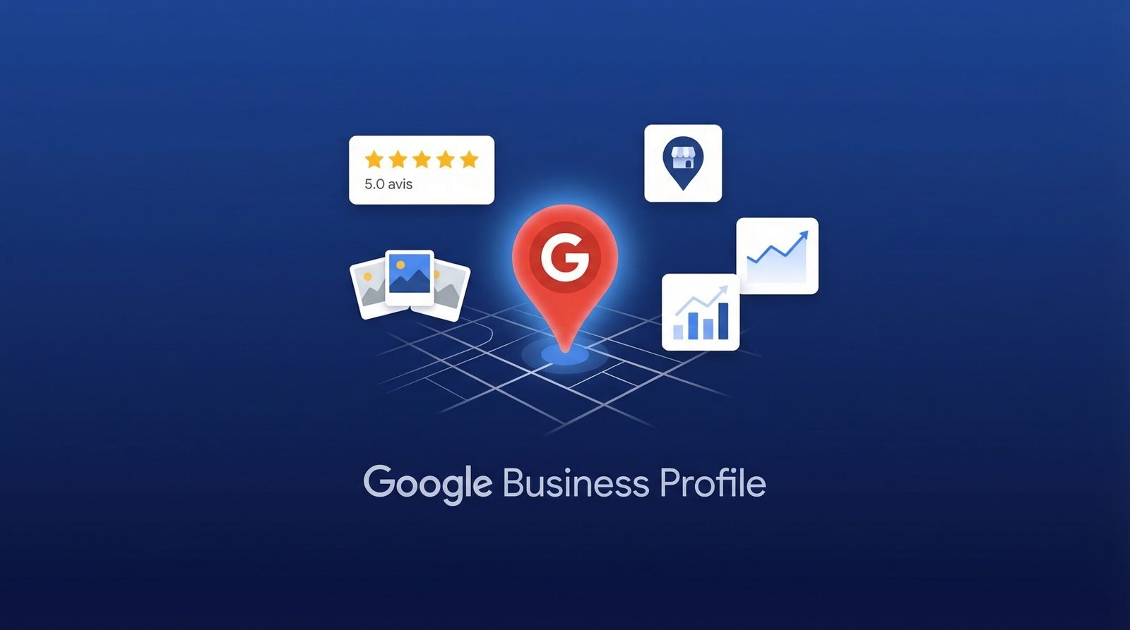Optimiser sa fiche Google Business Profile – Guide complet SEO local